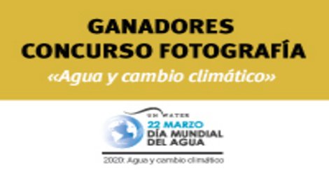 GANADORES CONCURSO FOTOGRÁFICO "AGUA Y CAMBIO CLIMÁTICO"