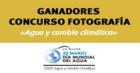 GANADORES CONCURSO FOTOGRÁFICO "AGUA Y CAMBIO CLIMÁTICO"