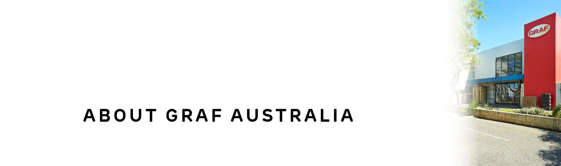 Header image with “About GRAF Australia” in capital letters; with a photo of GRAF Australia’s office exterior. 