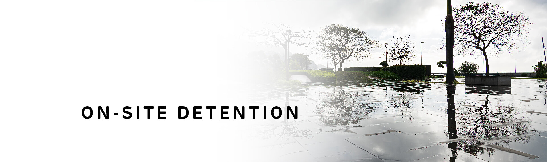 Header image with “On-Site Detention” in capital letters; with a photo of a flooded car park.